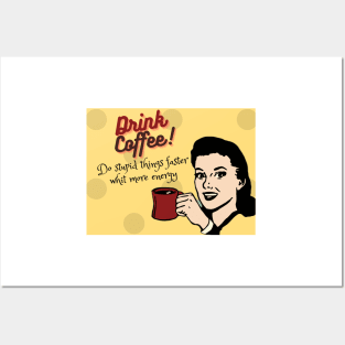 Drink Coffee! Posters and Art